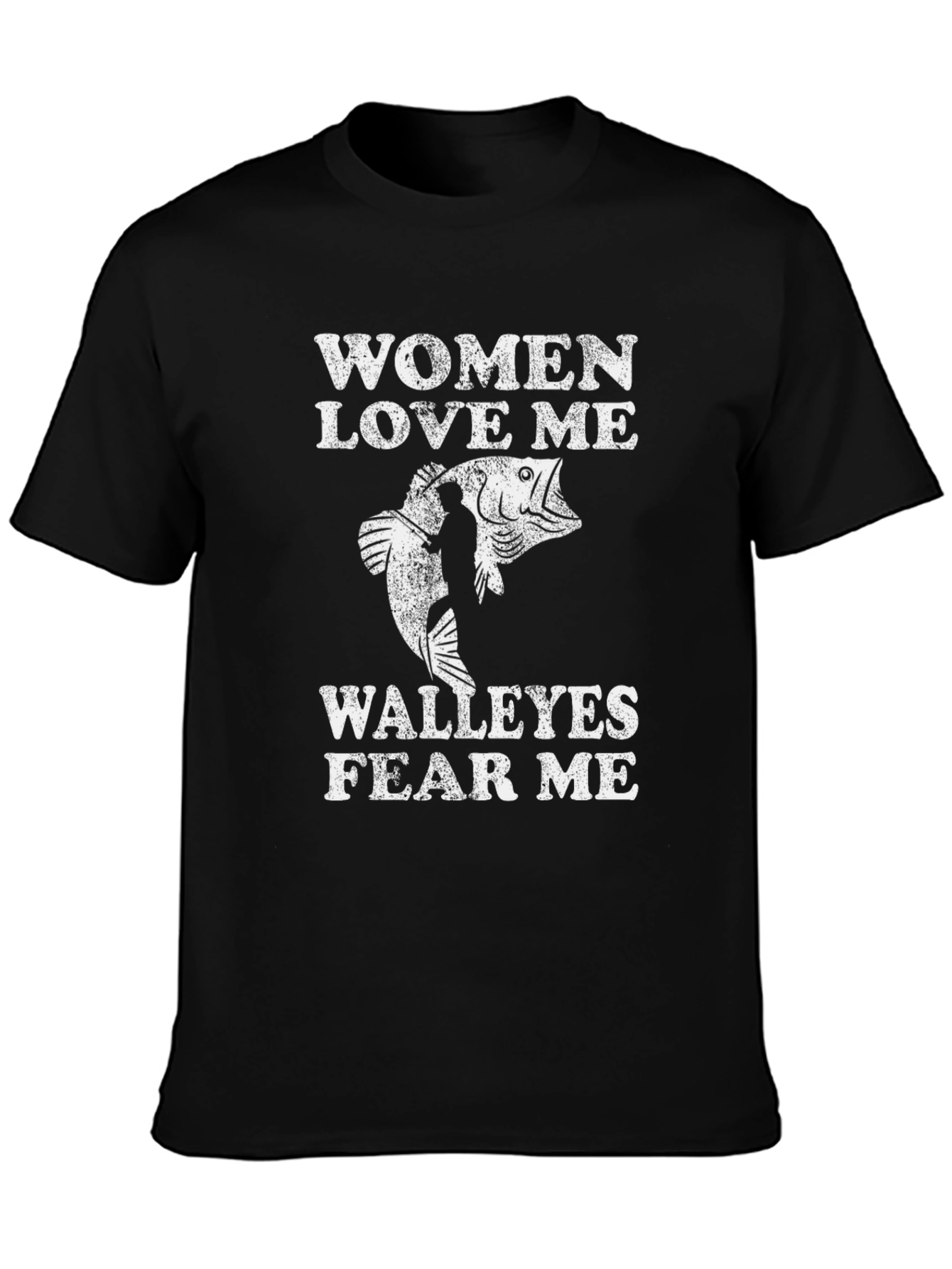 Women Love Me Walleyes Fear Me Fishing T-Shirt