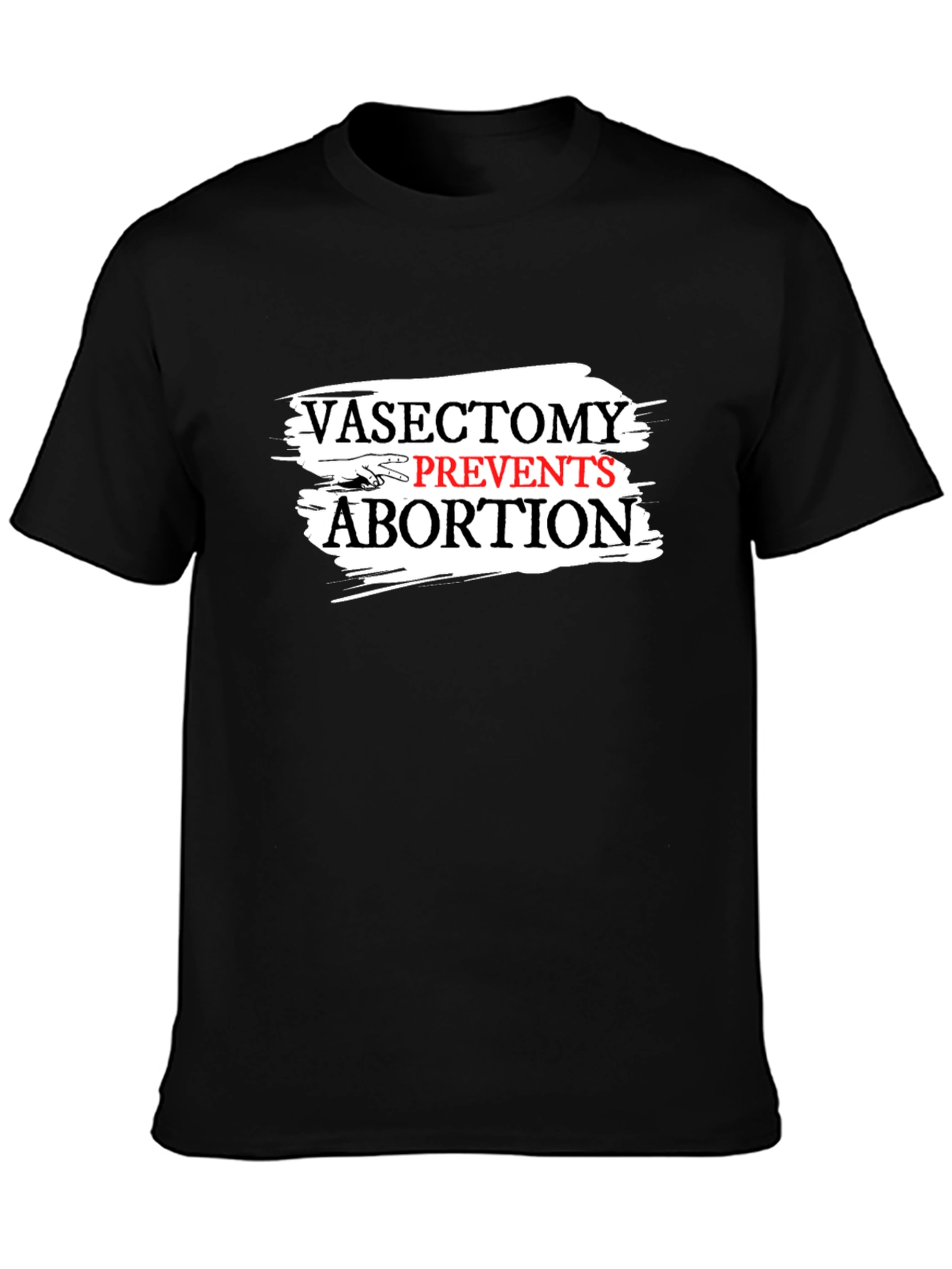 Vasectomy Prevents Abortion Slogan Graphic T-Shirt