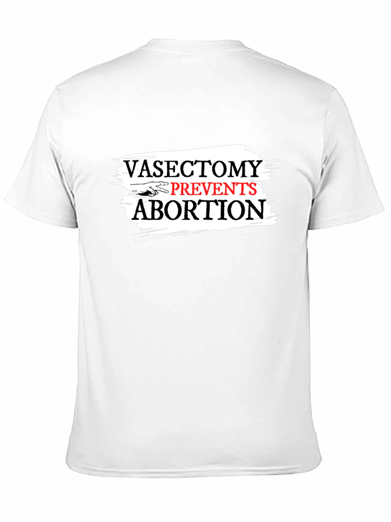 Vasectomy Prevents Abortion Slogan Graphic T-Shirt