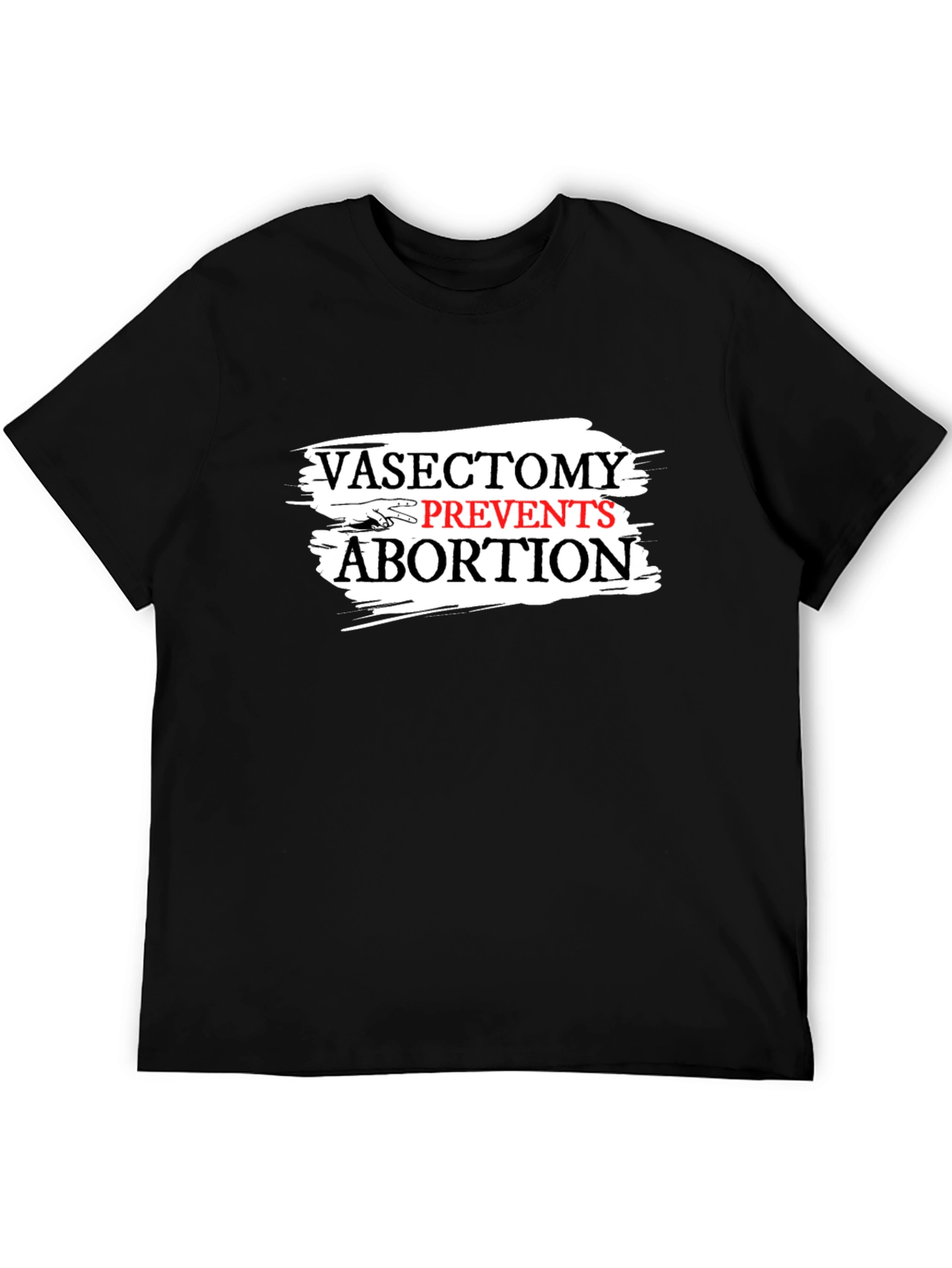 Vasectomy Prevents Abortion Slogan Graphic T-Shirt