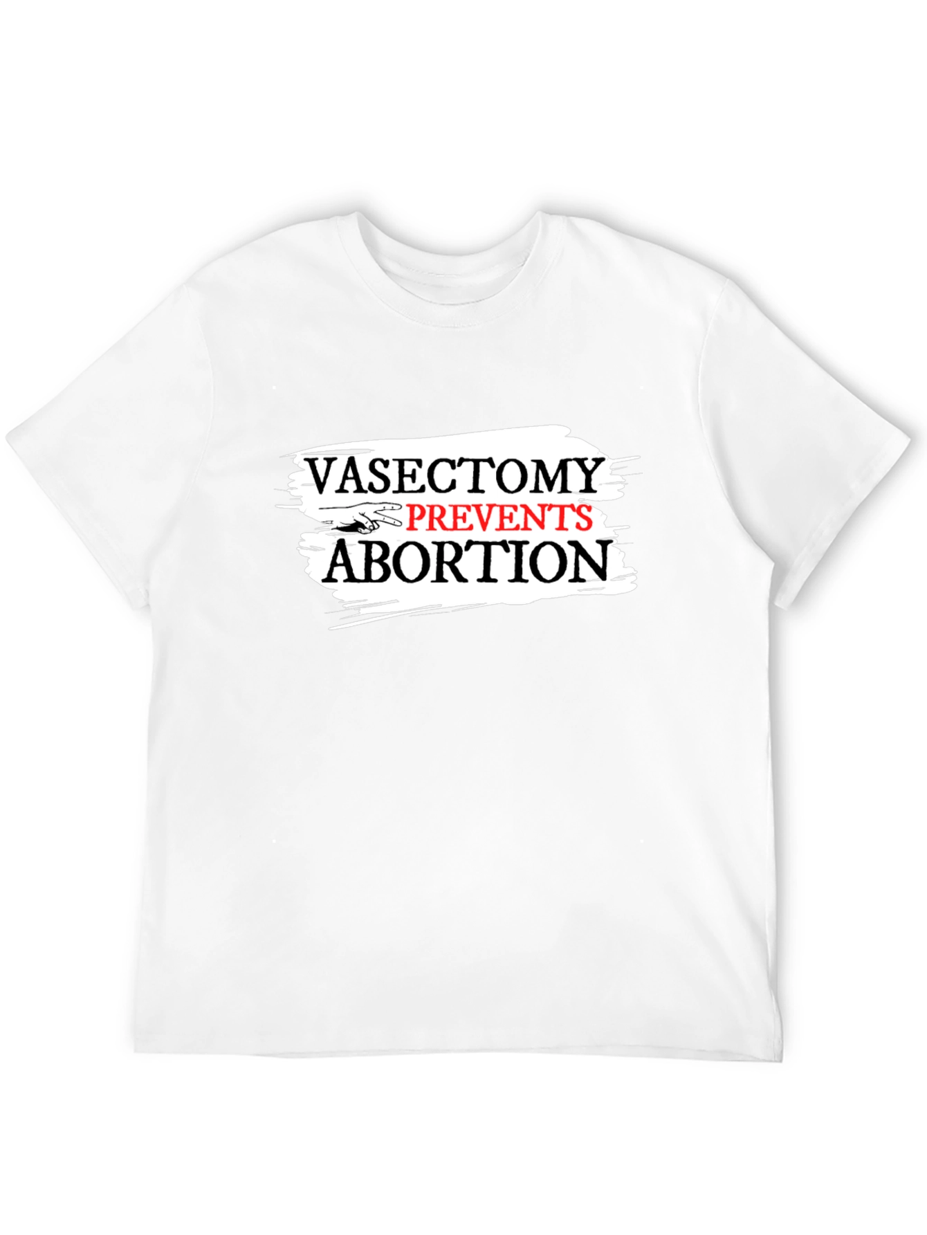 Vasectomy Prevents Abortion Slogan Graphic T-Shirt