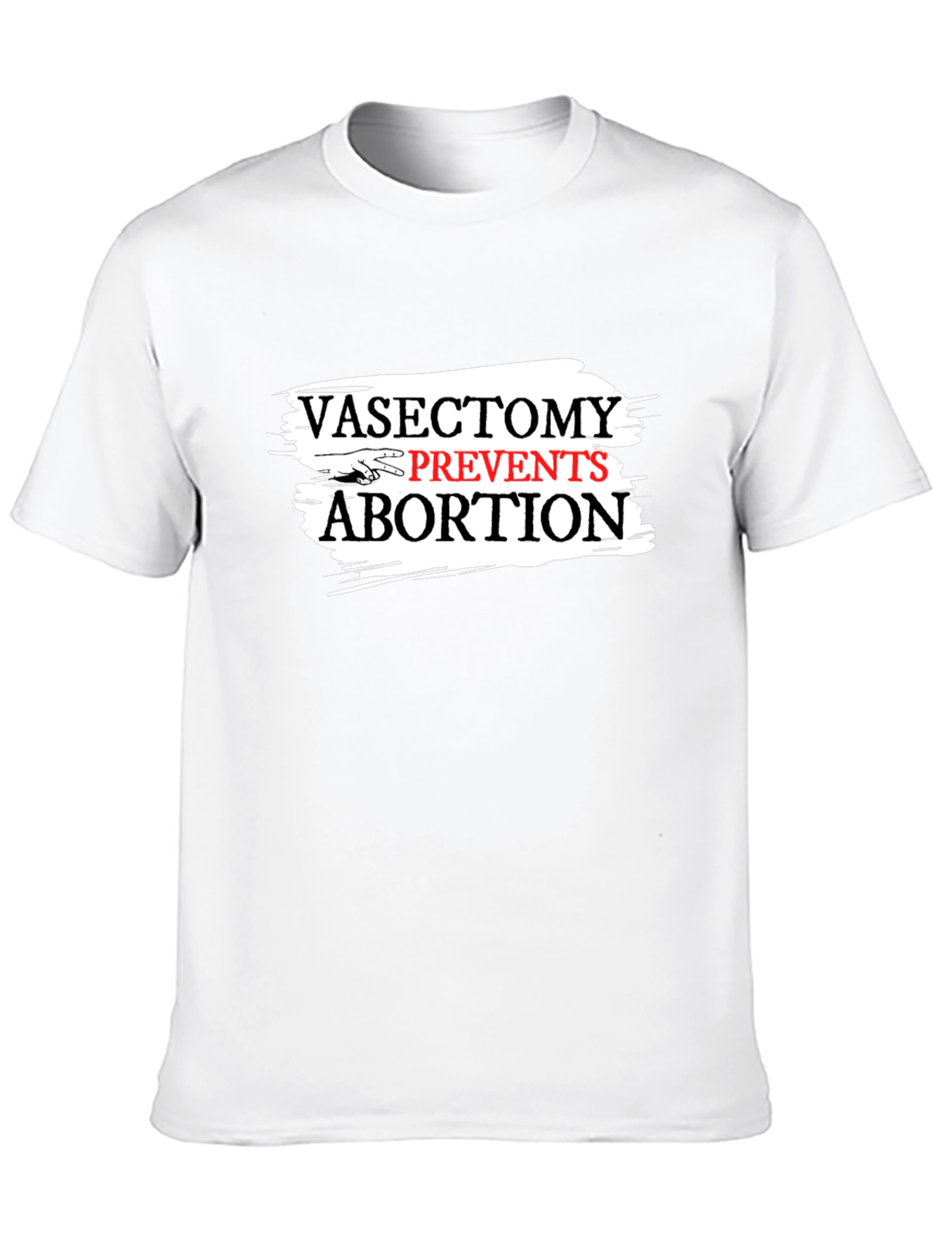 Vasectomy Prevents Abortion Slogan Graphic T-Shirt