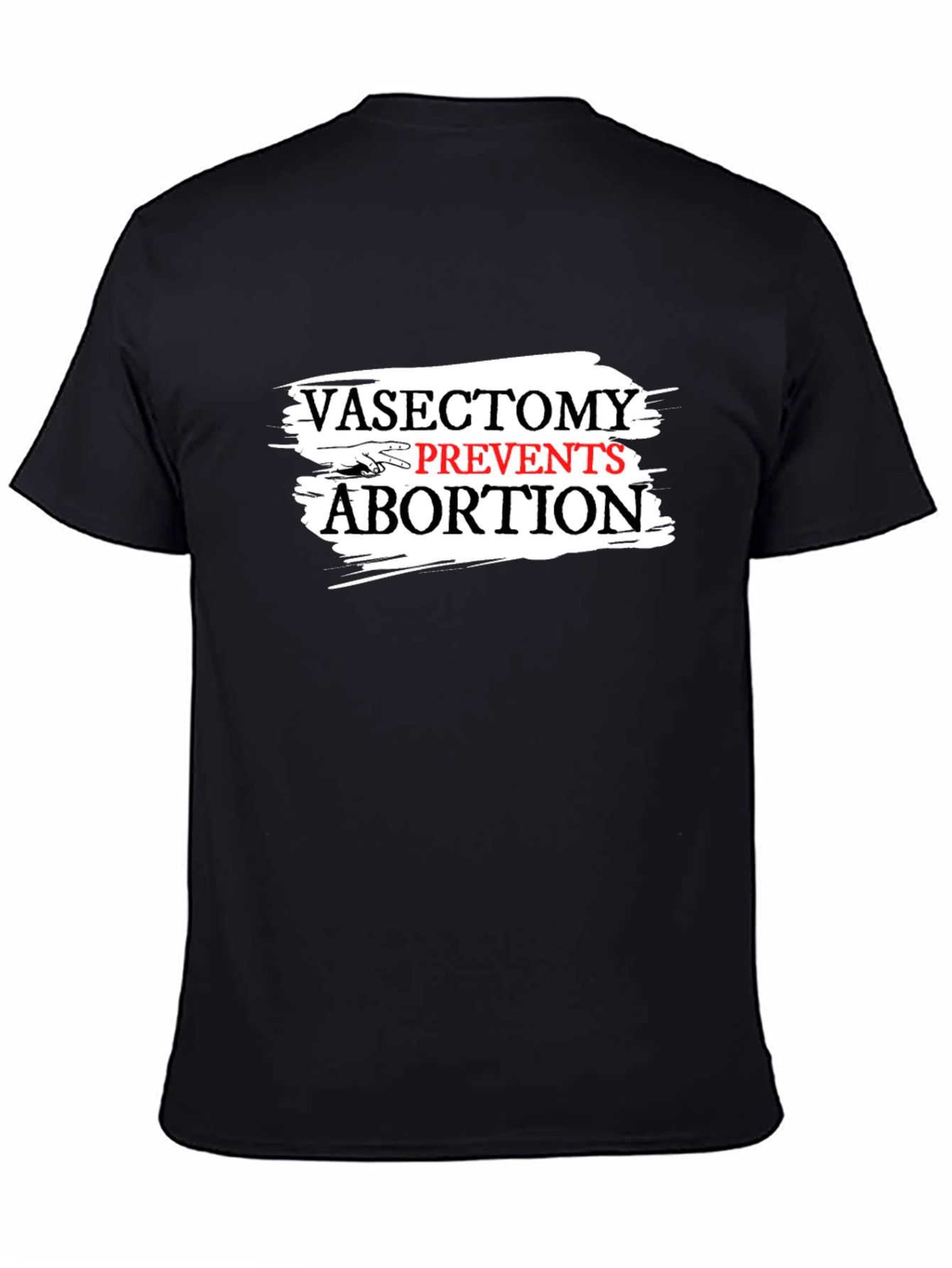 Vasectomy Prevents Abortion Slogan Graphic T-Shirt