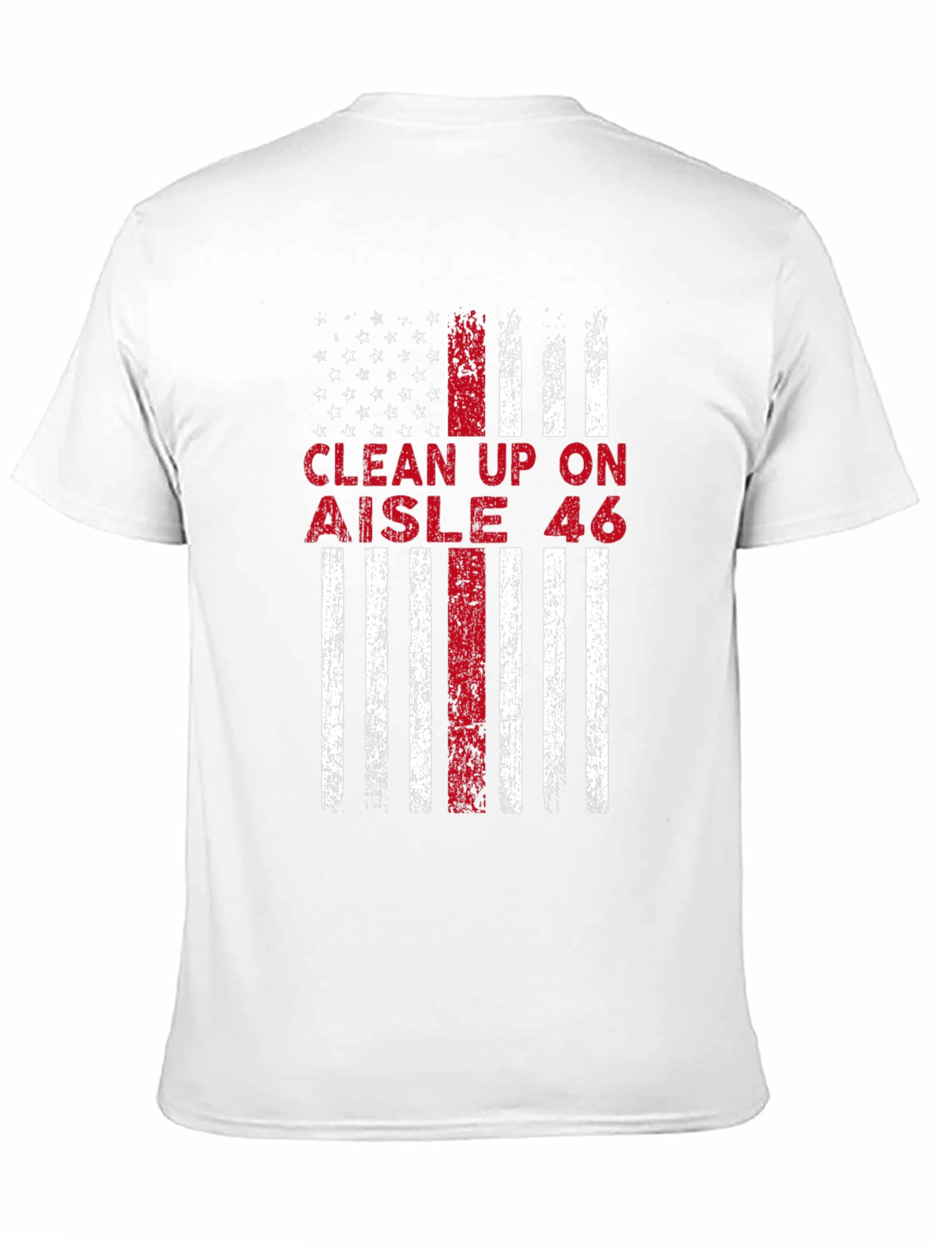 Clean Up On Aisle 46 American Flag T-Shirt