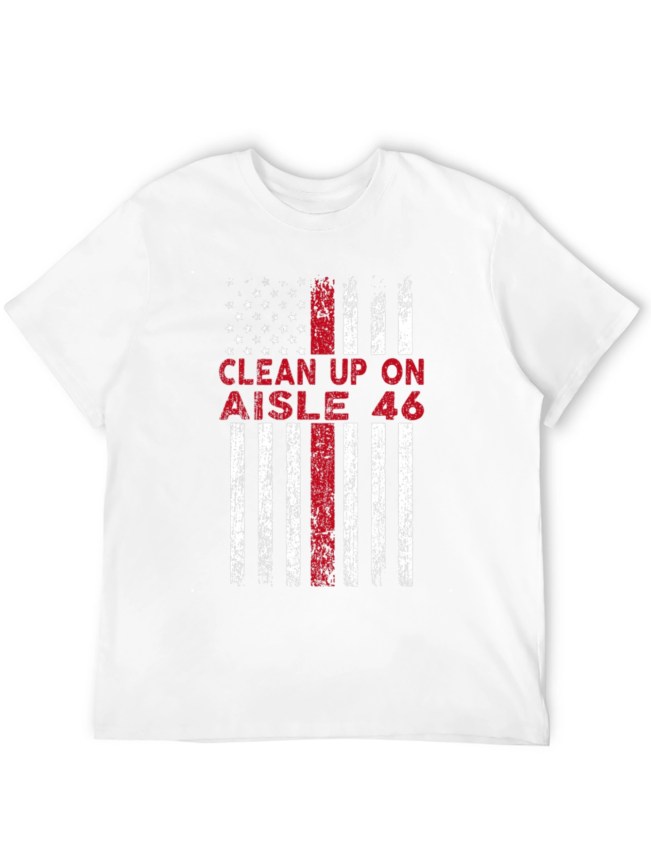 Clean Up On Aisle 46 American Flag T-Shirt