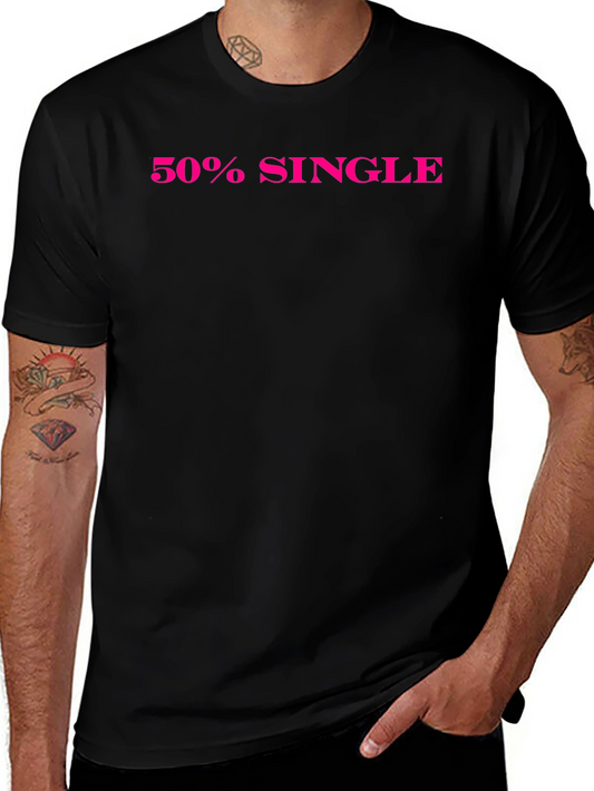 50% Single Black T-Shirt Funny Dating Tee