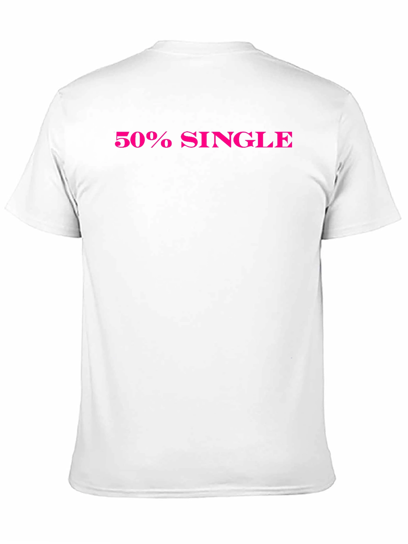 50% Single Black T-Shirt Funny Dating Tee