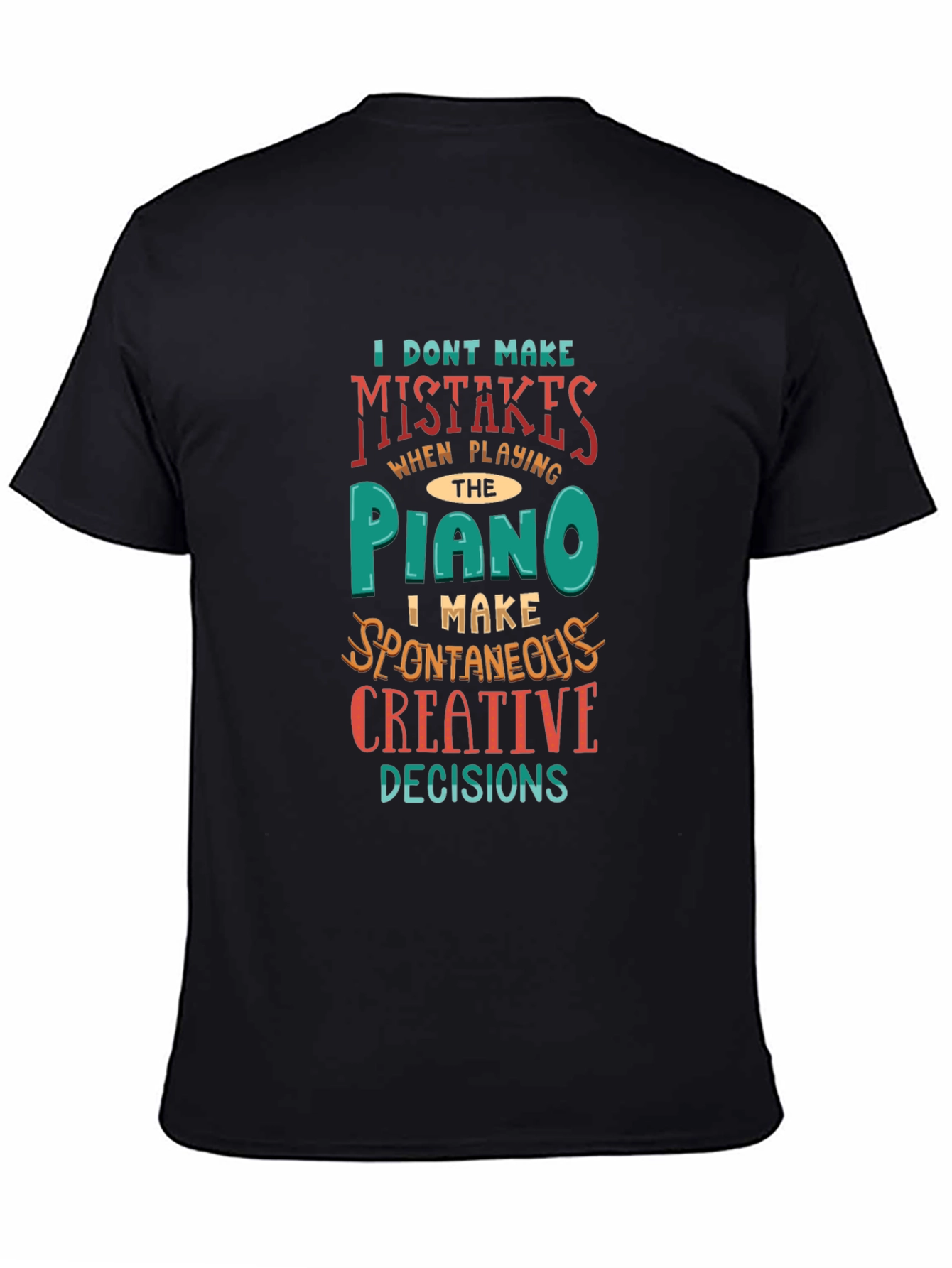 Piano Player Creative Decisions Graphic Tee