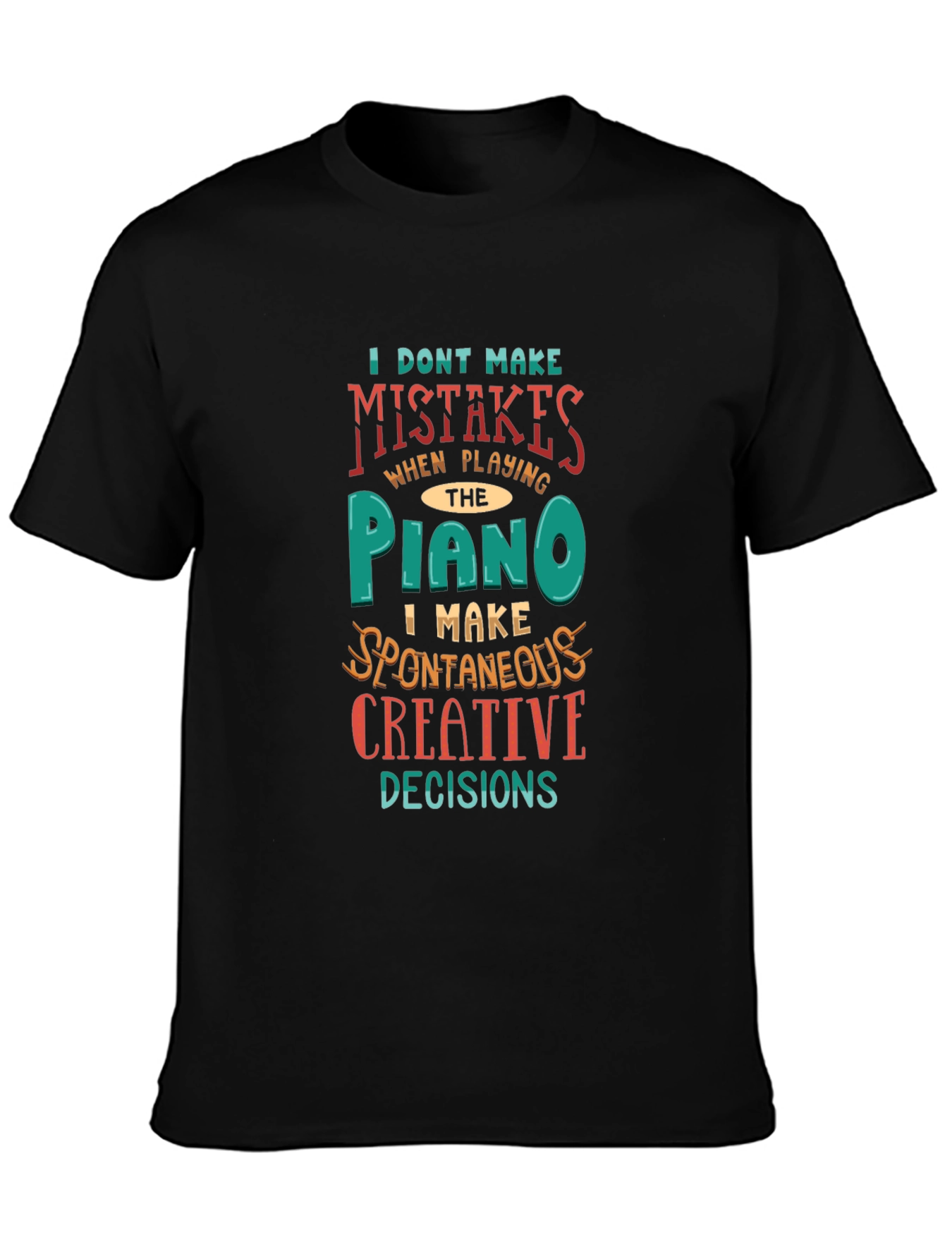 Piano Player Creative Decisions Graphic Tee