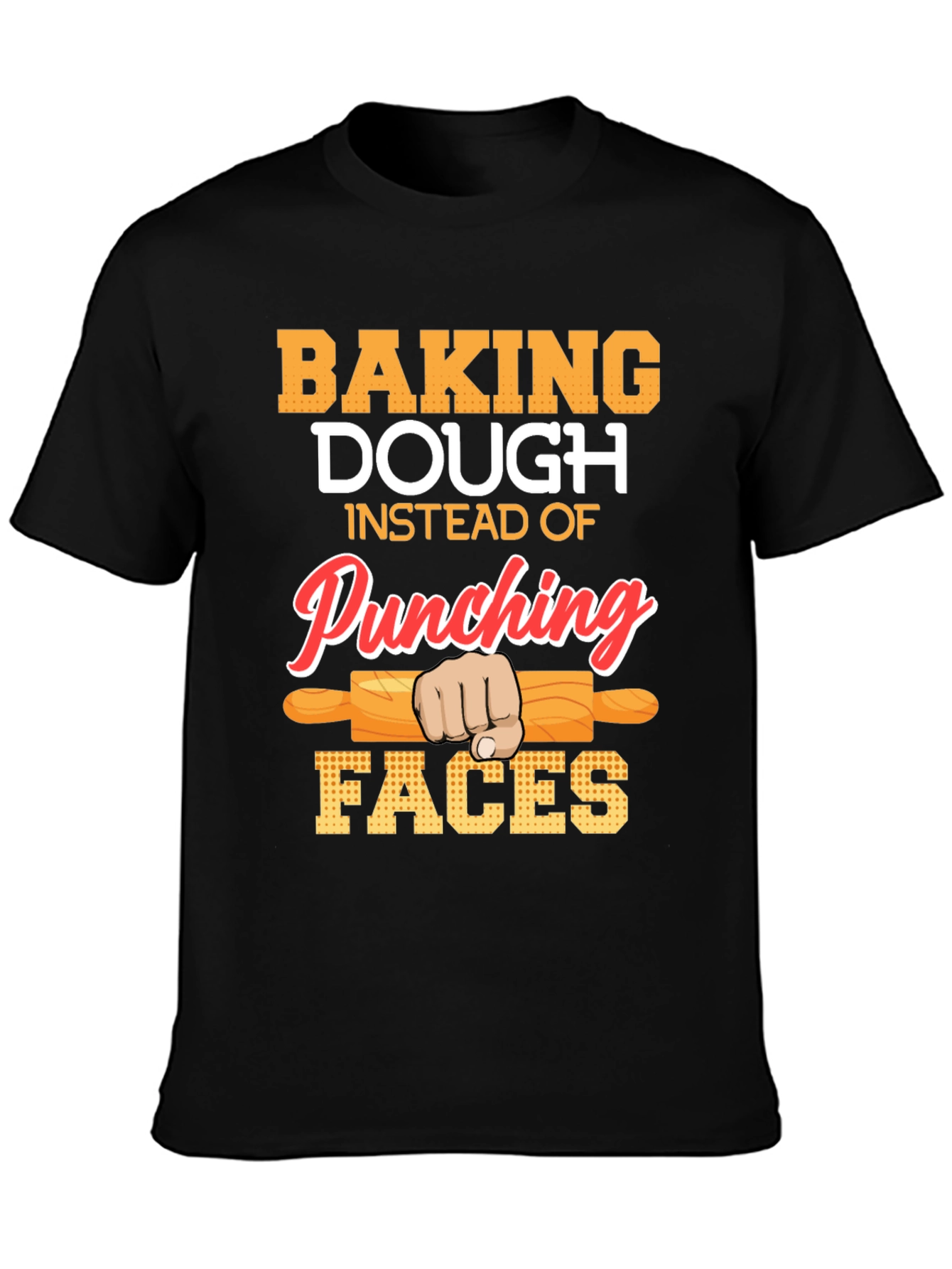 Baking Dough T-Shirt: Punching Faces Alternative!