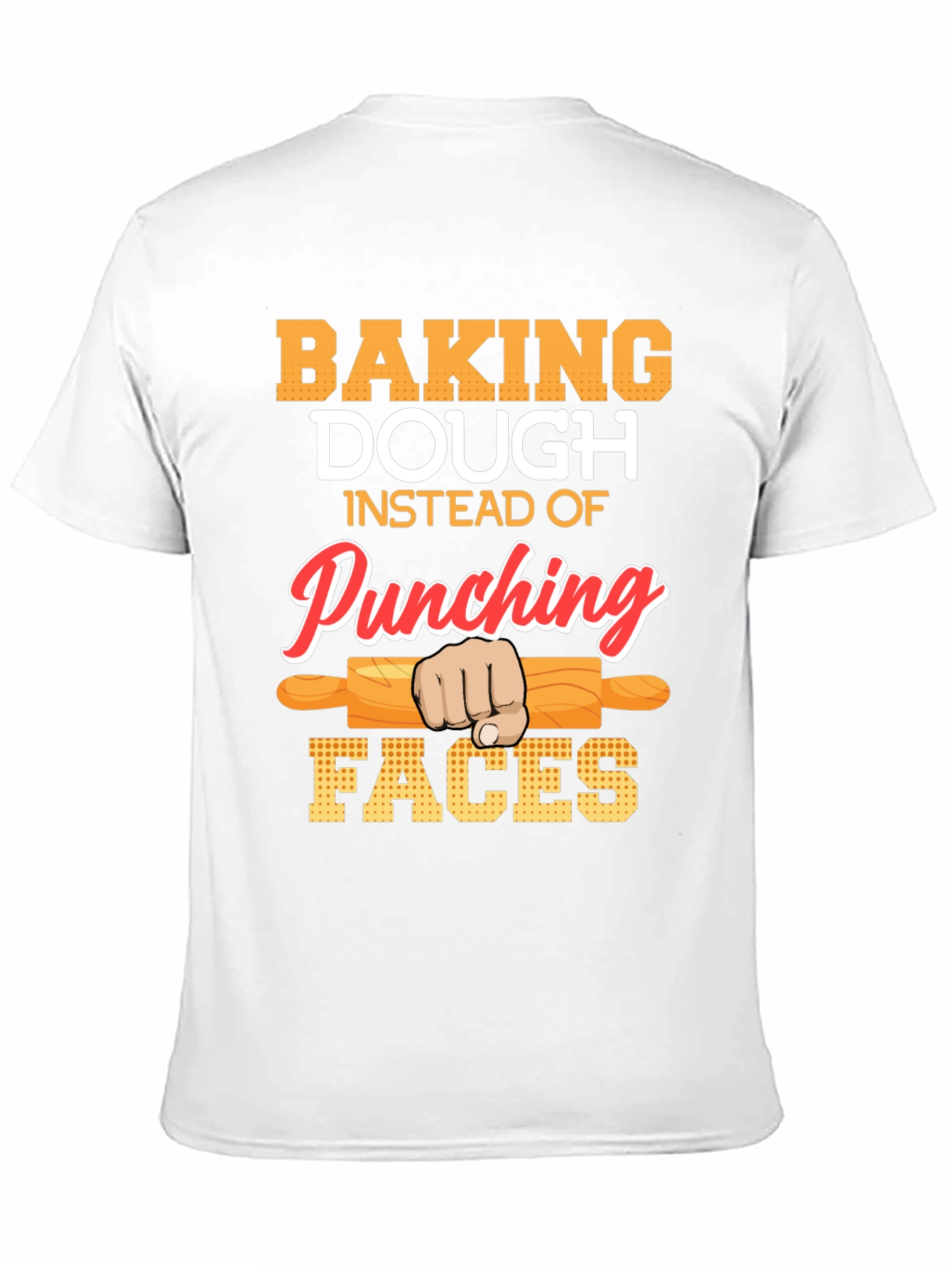 Baking Dough T-Shirt: Punching Faces Alternative!