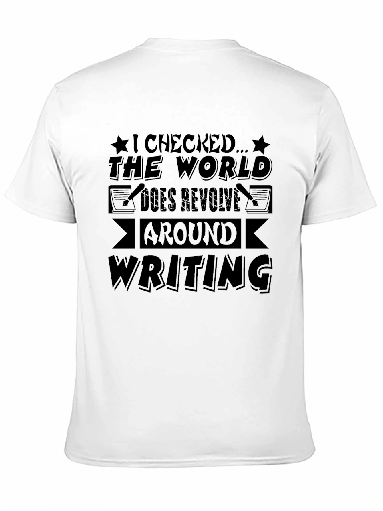 Writing Revolves Around the World Funny Novelty T-Shirt