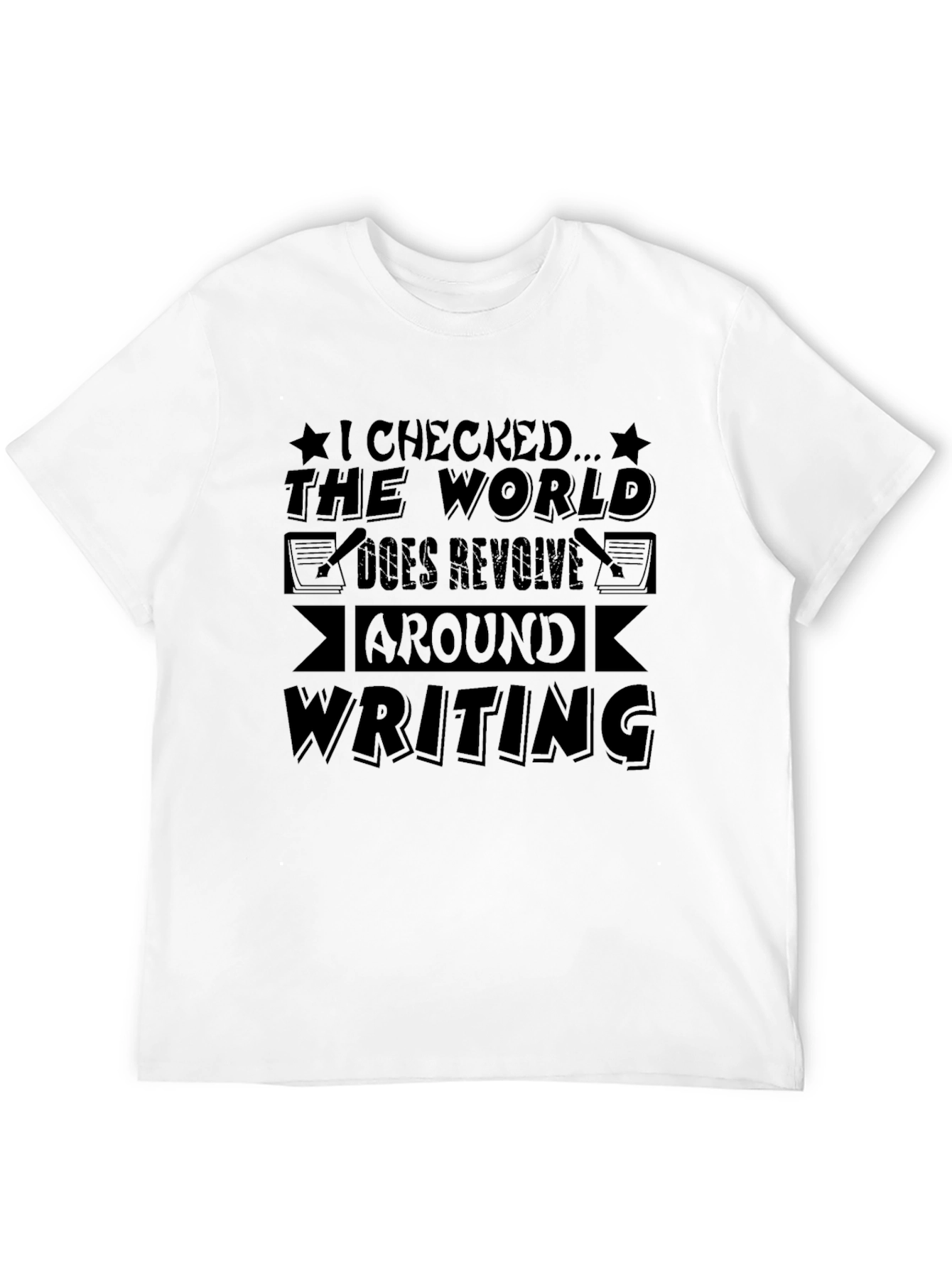 Writing Revolves Around the World Funny Novelty T-Shirt
