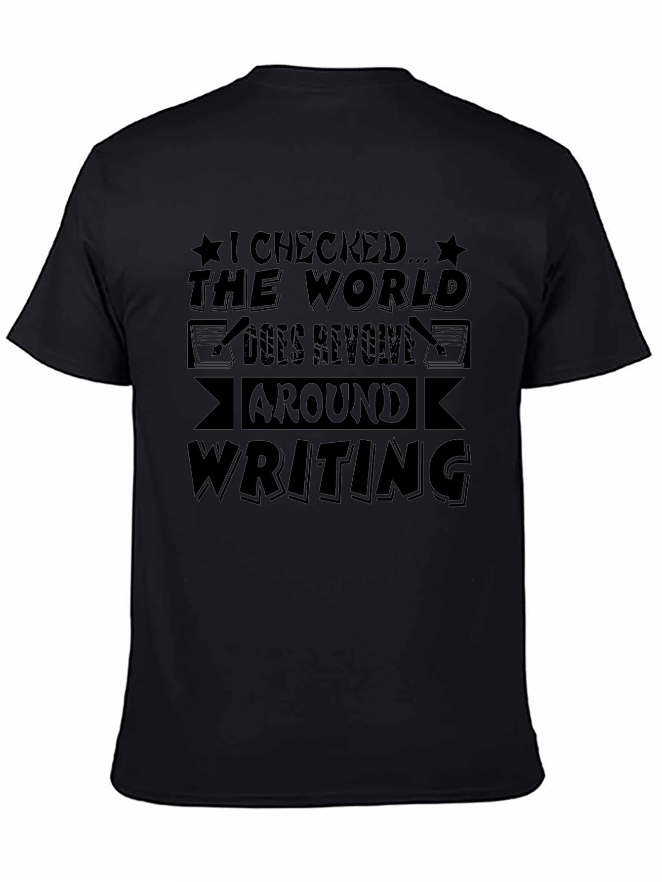 Writing Revolves Around the World Funny Novelty T-Shirt