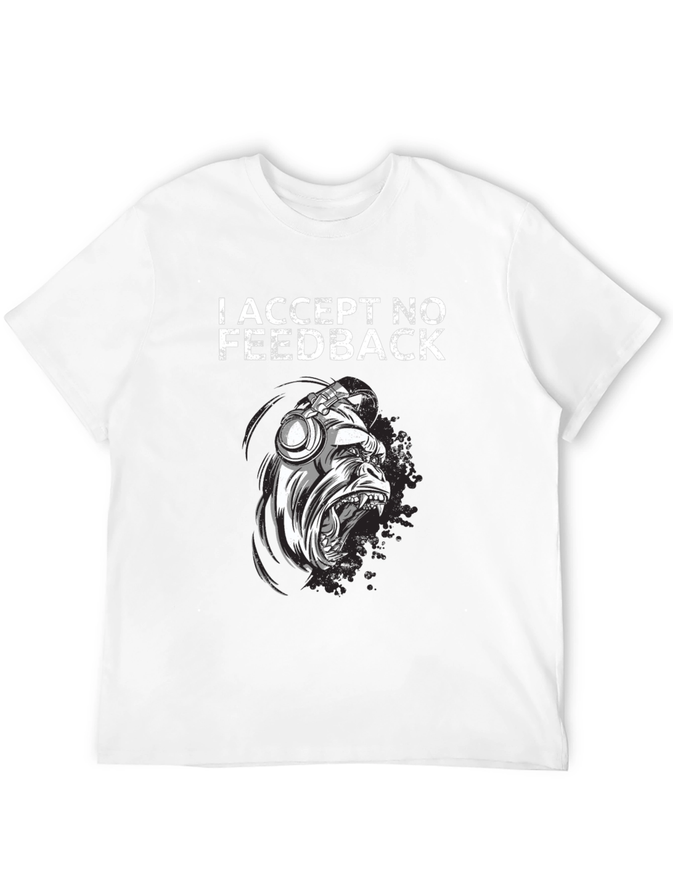 I Accept No Feedback Graphic Tee