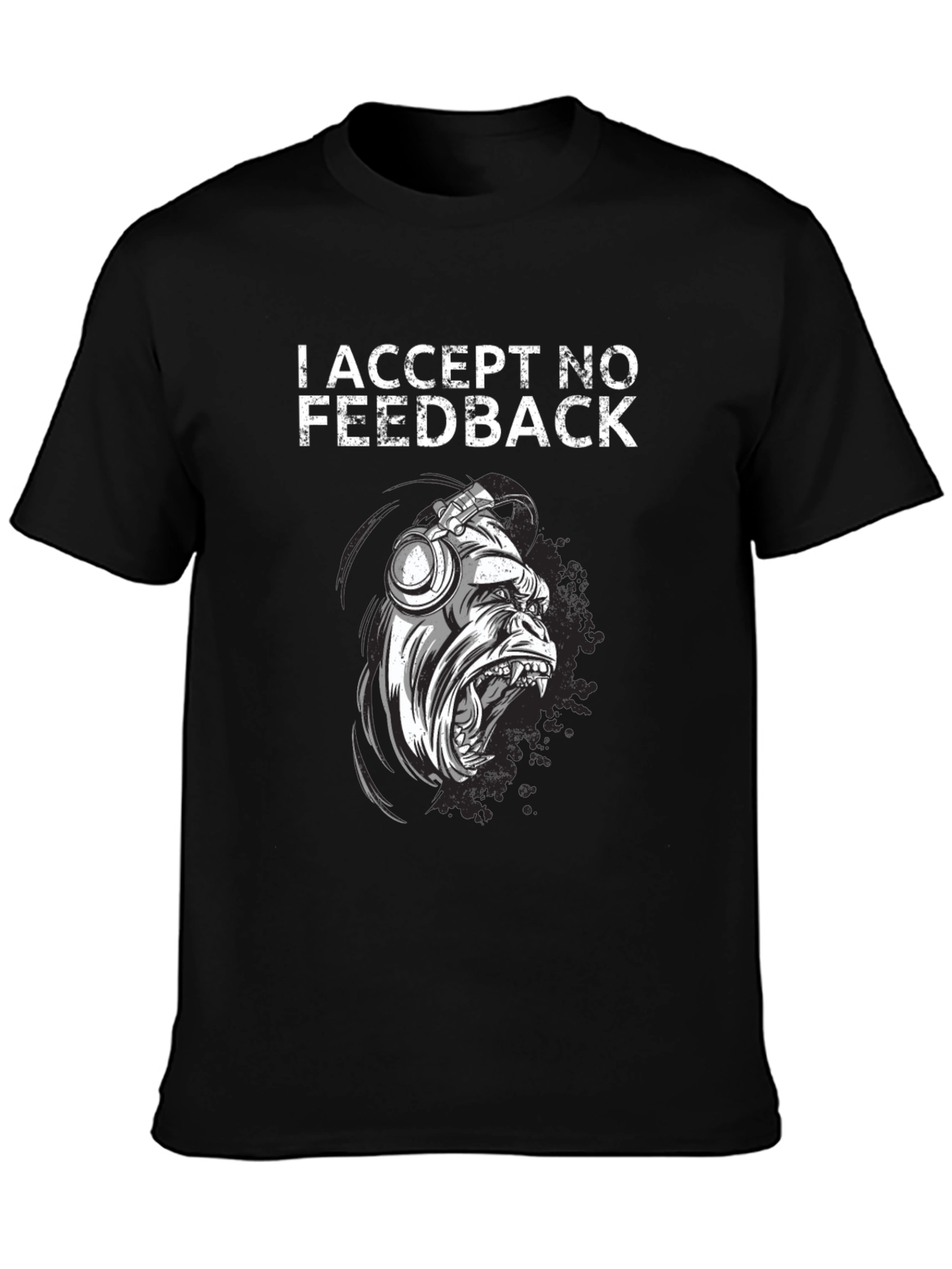 I Accept No Feedback Graphic Tee