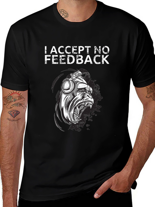 I Accept No Feedback Graphic Tee