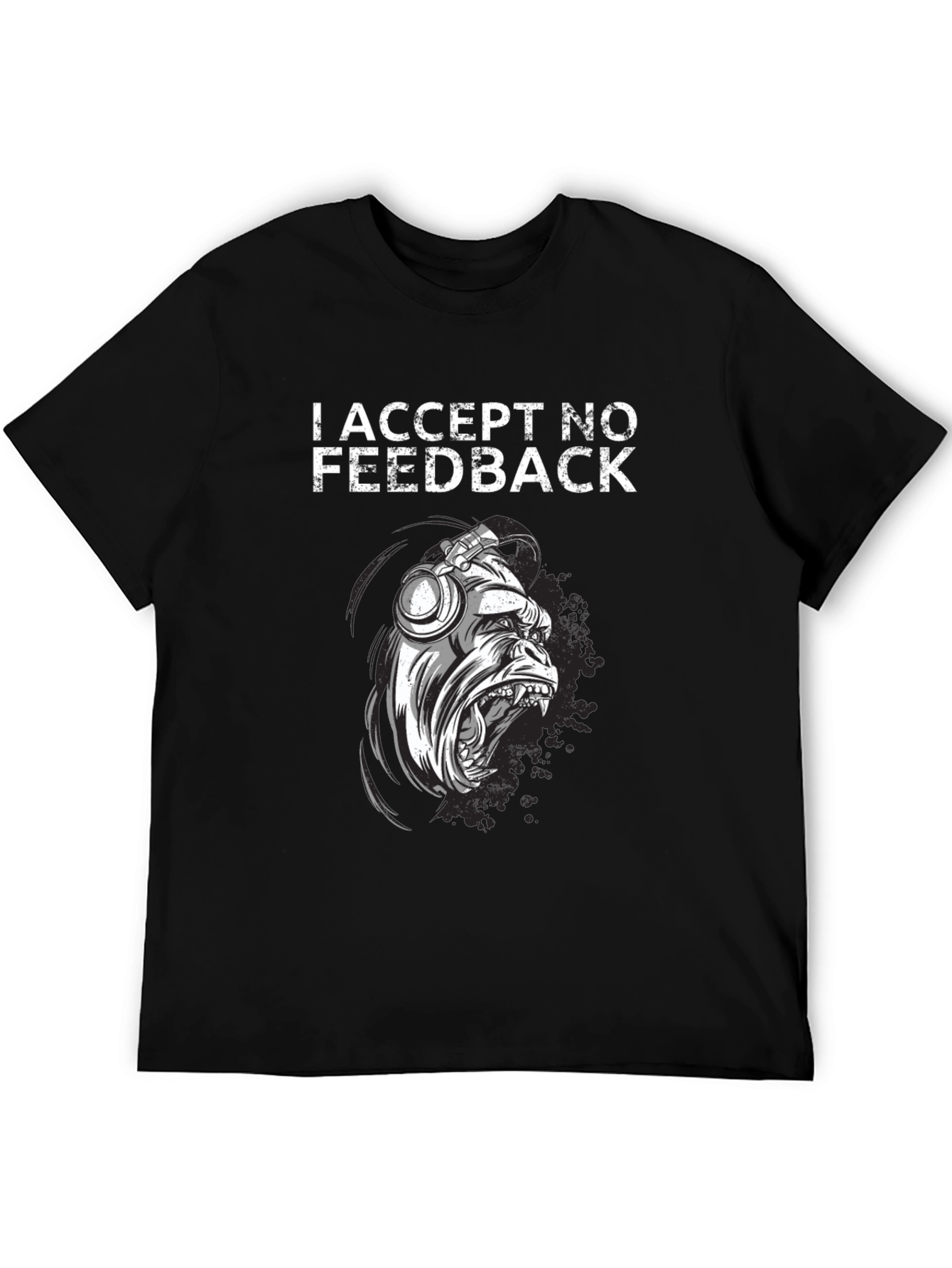 I Accept No Feedback Graphic Tee