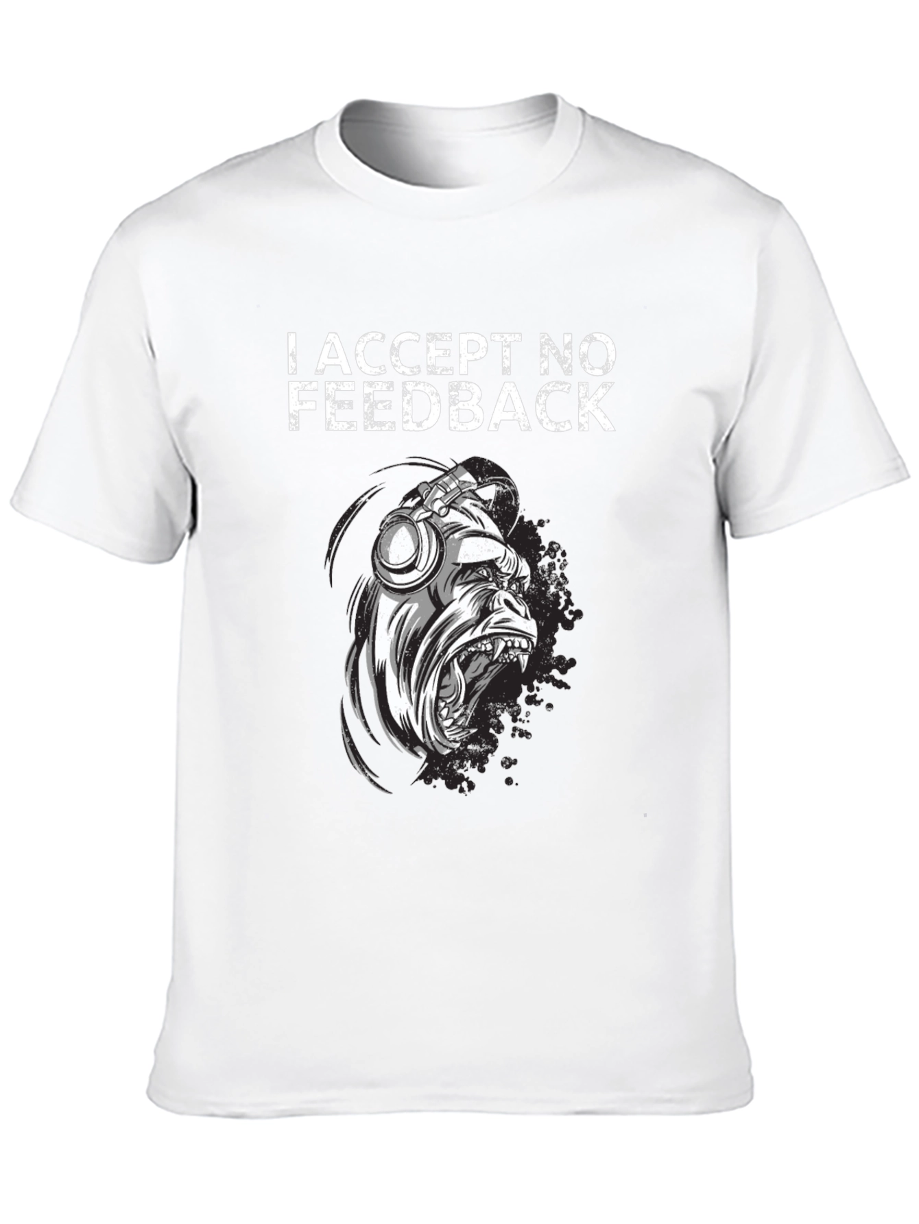 I Accept No Feedback Graphic Tee