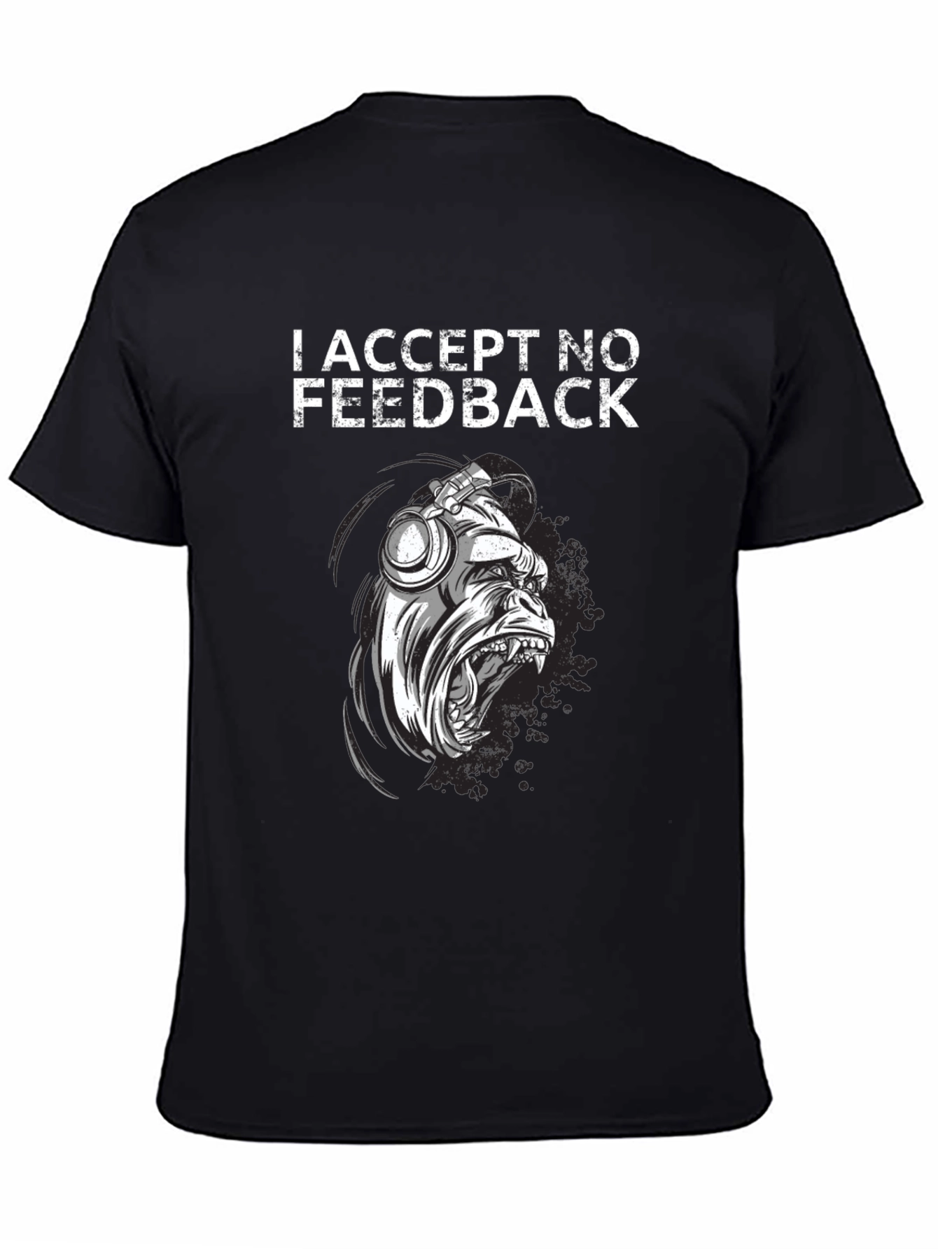 I Accept No Feedback Graphic Tee