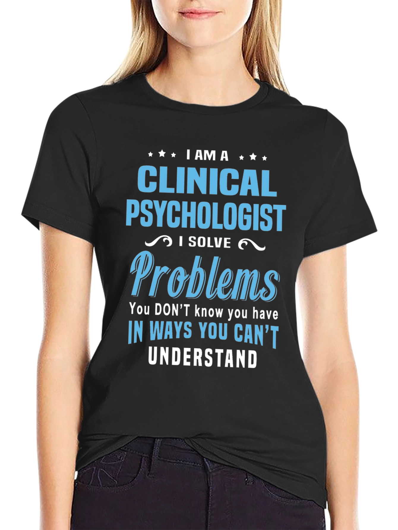 Clinical Psychologist T-Shirt - I Solve Problems Tee