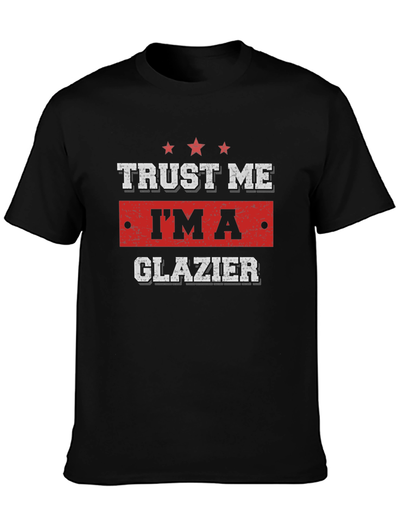 Trust Me Im A Glazier T-Shirt