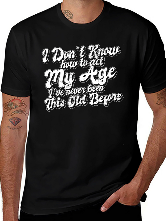 Funny I Dont Know How to Act My Age Black T-Shirt
