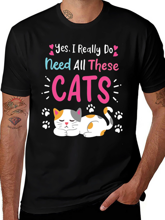 Yes I Need All These Cats Black T-Shirt