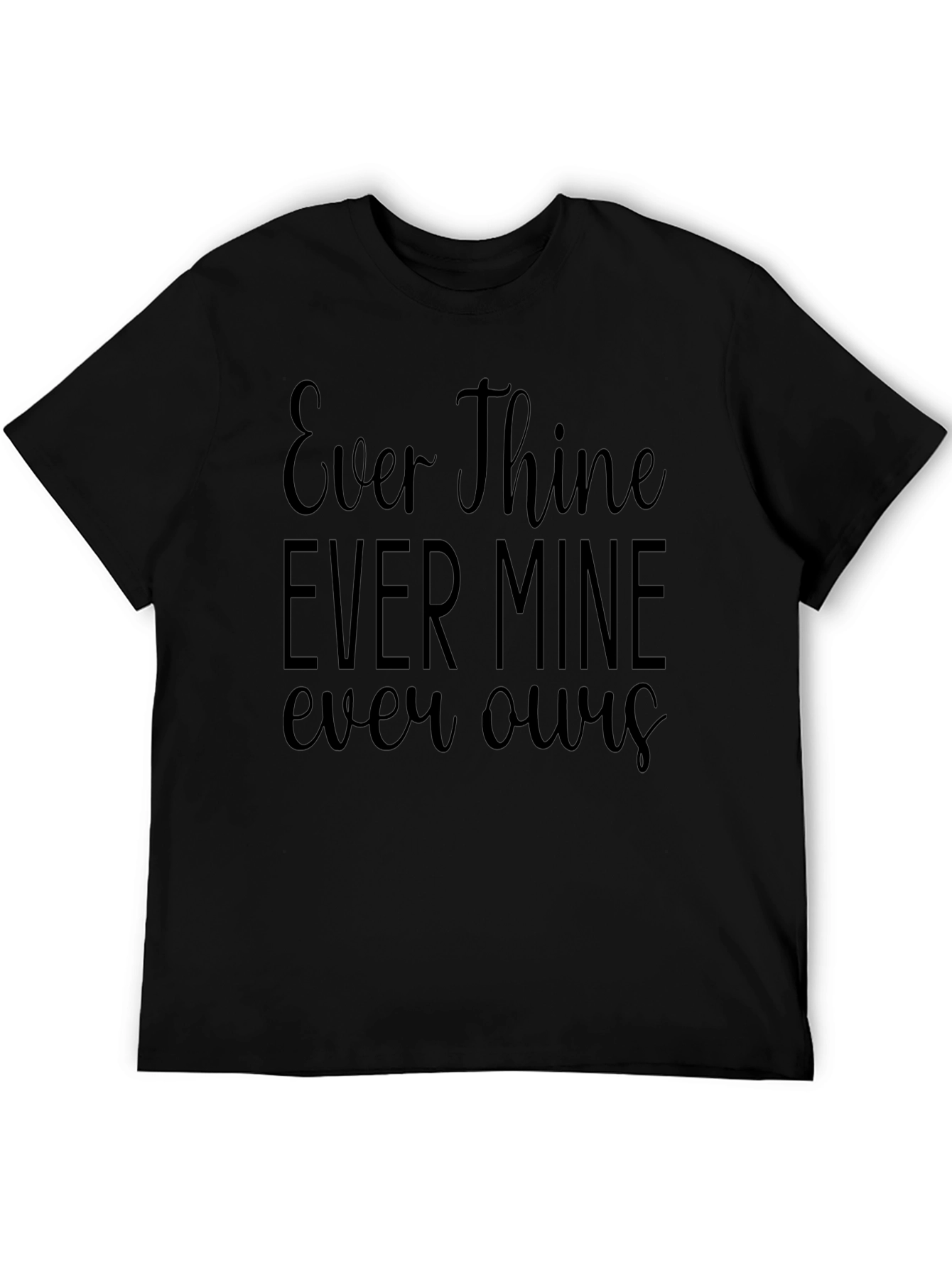 Ever Thine Ever Mine Ever Ours Black T-Shirt