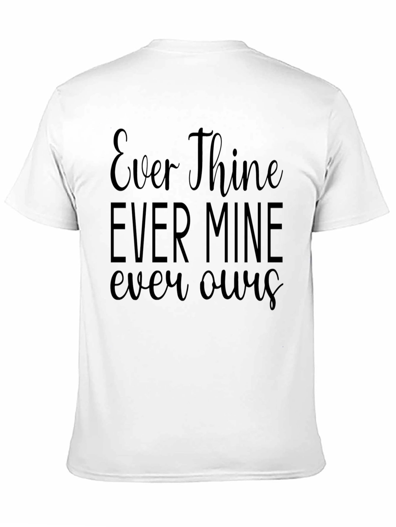 Ever Thine Ever Mine Ever Ours Black T-Shirt