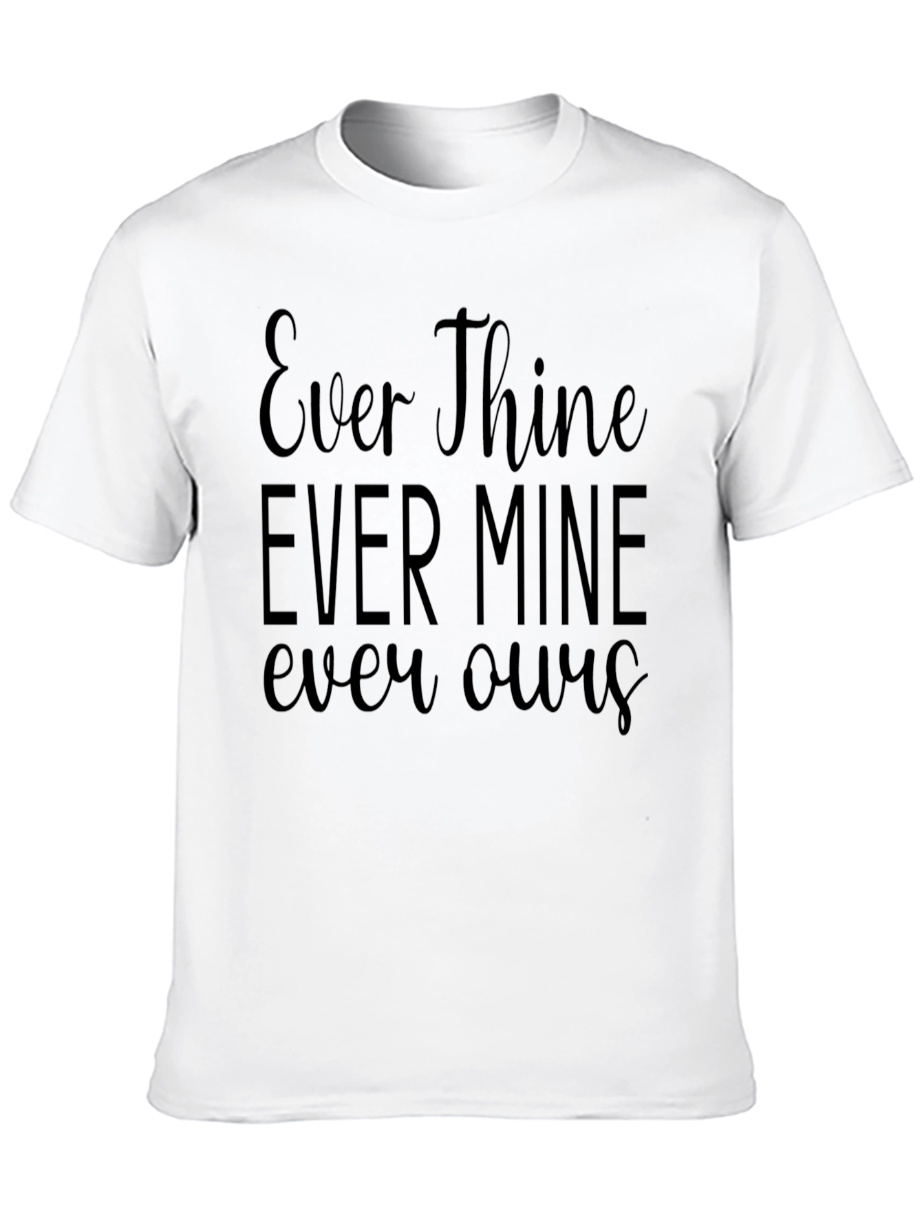 Ever Thine Ever Mine Ever Ours Black T-Shirt