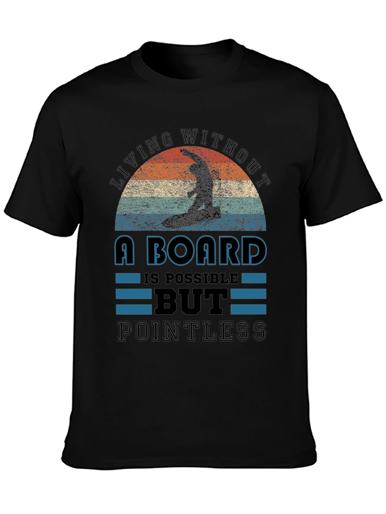 Surfing T-Shirt: Living Without a Board is Pointless Tee