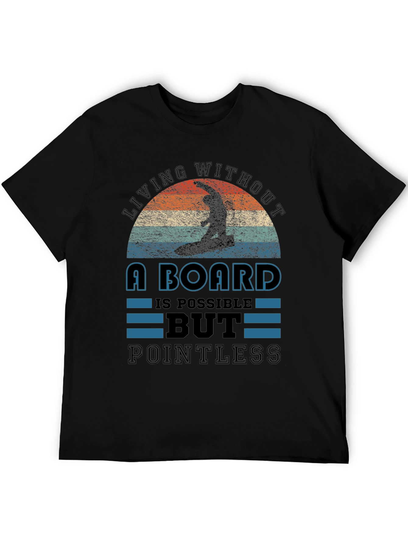 Surfing T-Shirt: Living Without a Board is Pointless Tee