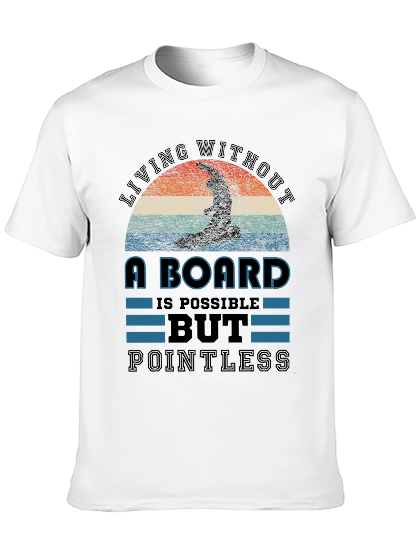 Surfing T-Shirt: Living Without a Board is Pointless Tee