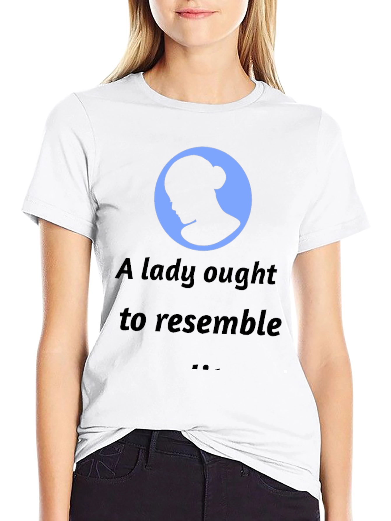 A Lady Ought to Resemble Mens T-Shirt