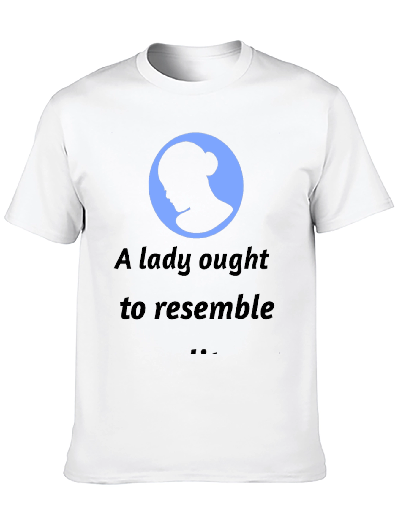 A Lady Ought to Resemble Mens T-Shirt