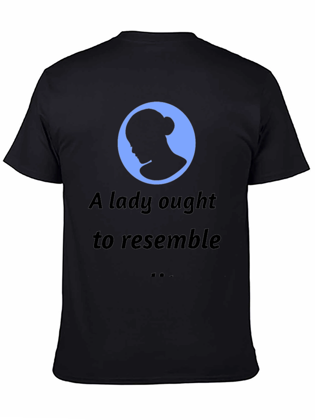 A Lady Ought to Resemble Mens T-Shirt
