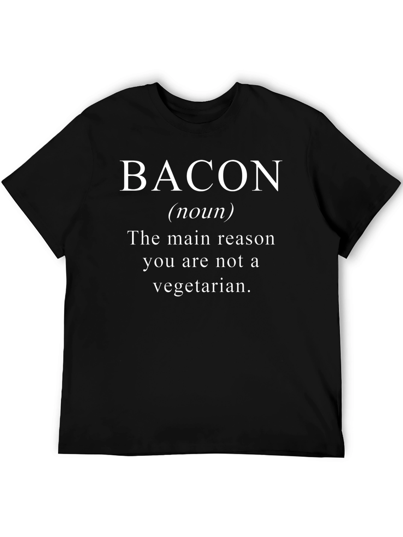 Bacon: Main Reason T-Shirt