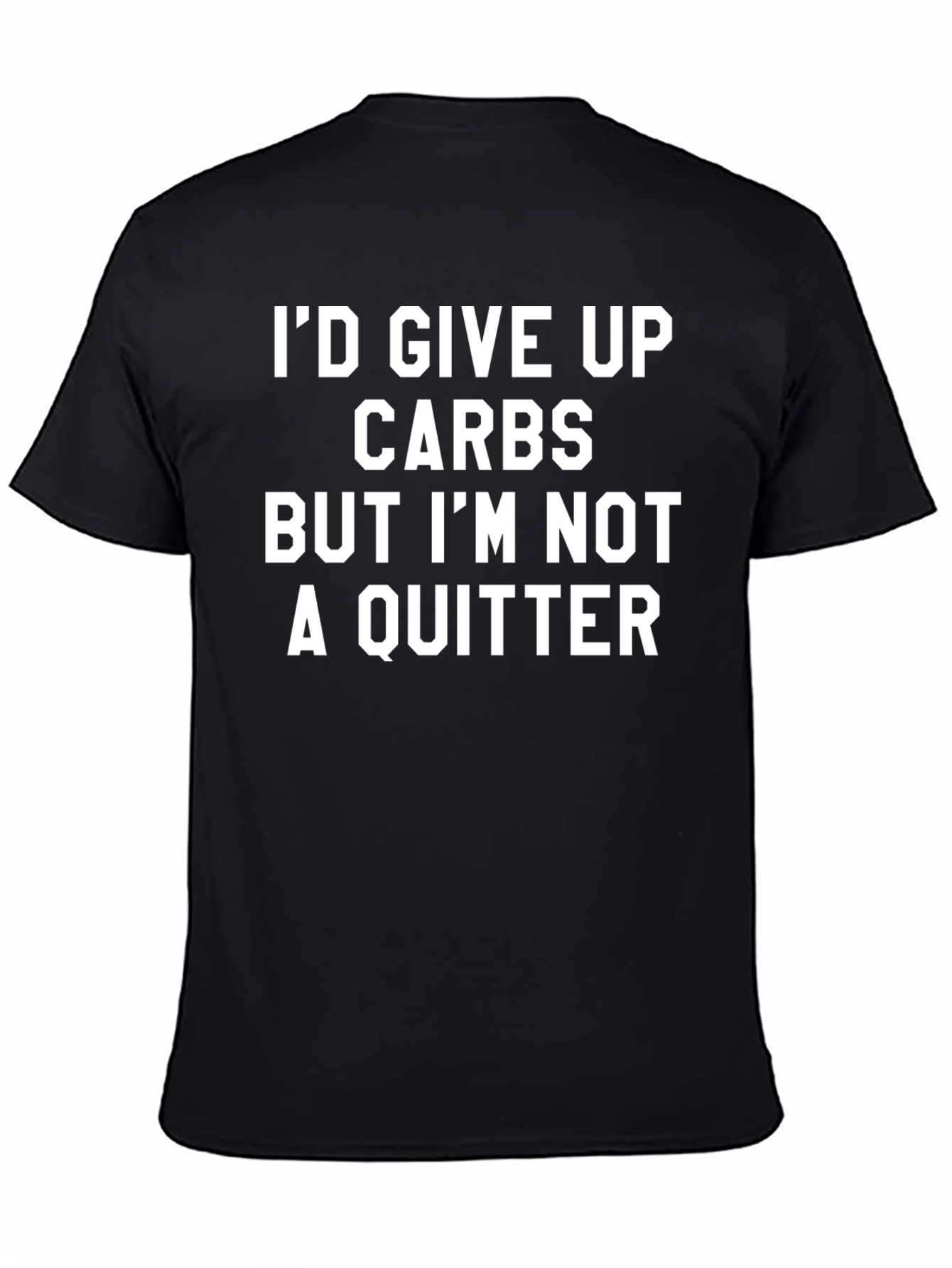 Funny Carbs T-Shirt - Im Not A Quitter Tee