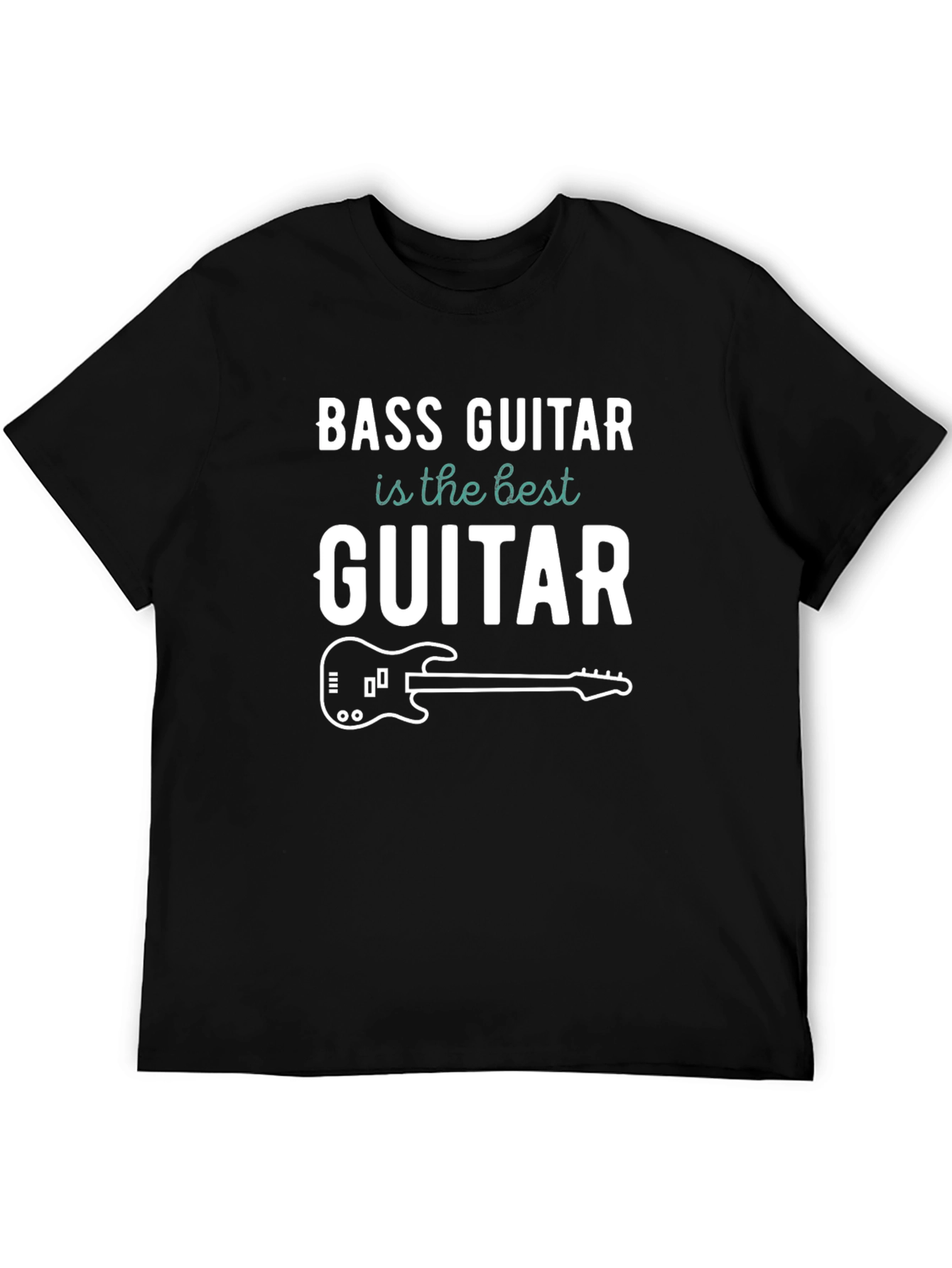Bass Guitar is the Best Guitar T-Shirt