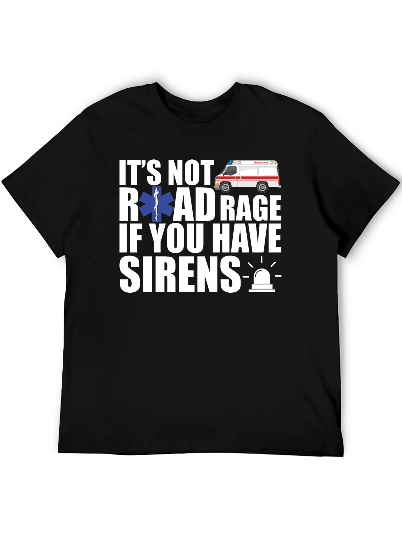 Its Not Road Rage If You Have Sirens T-Shirt