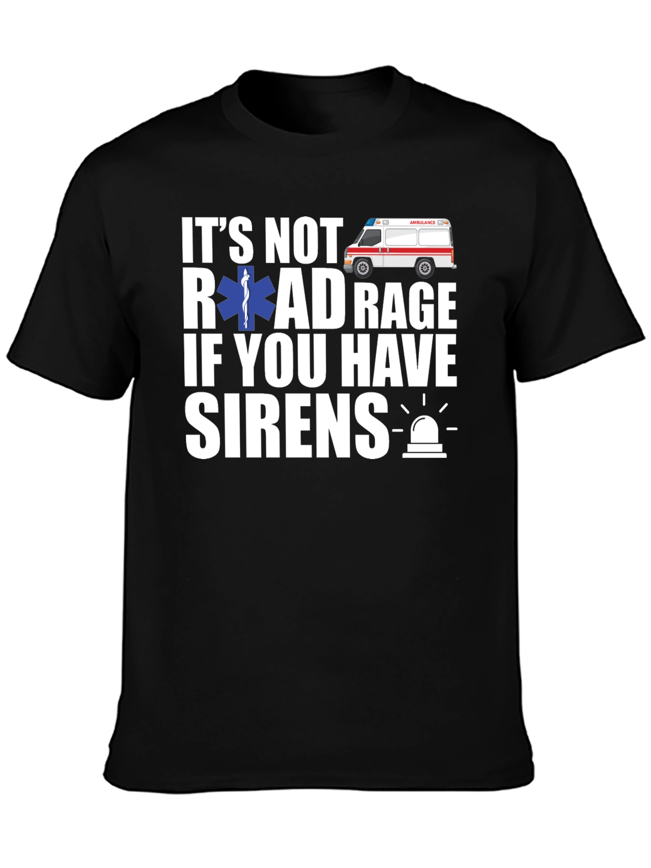 Its Not Road Rage If You Have Sirens T-Shirt