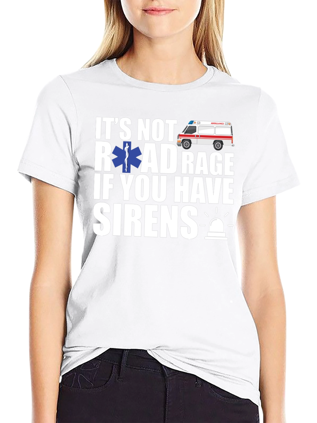 Its Not Road Rage If You Have Sirens T-Shirt