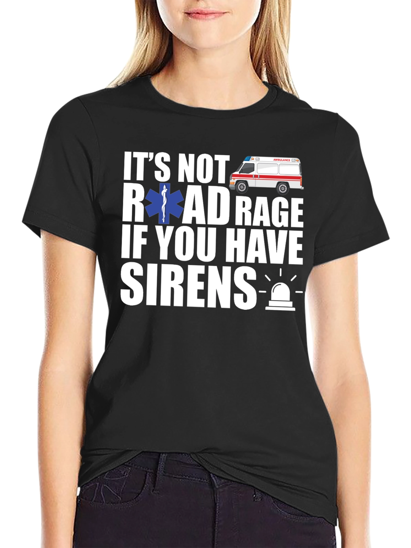 Its Not Road Rage If You Have Sirens T-Shirt