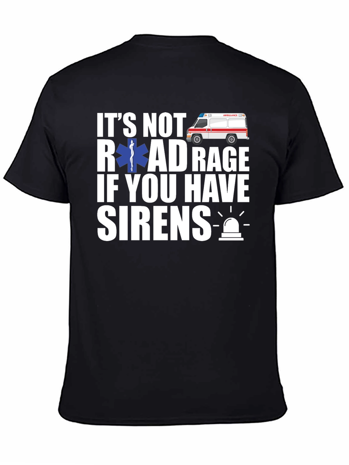 Its Not Road Rage If You Have Sirens T-Shirt