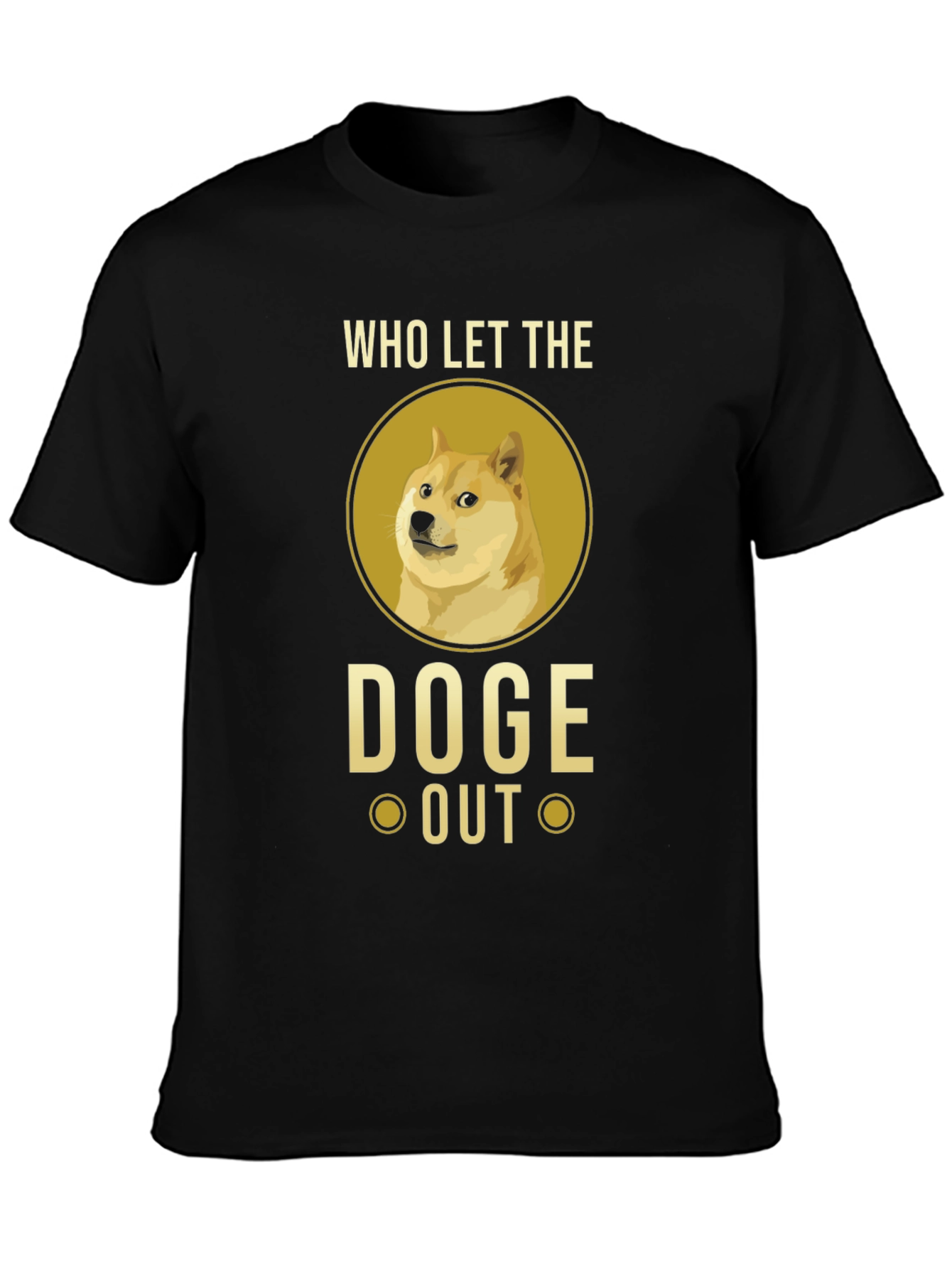 Who Let the Doge Out T-Shirt