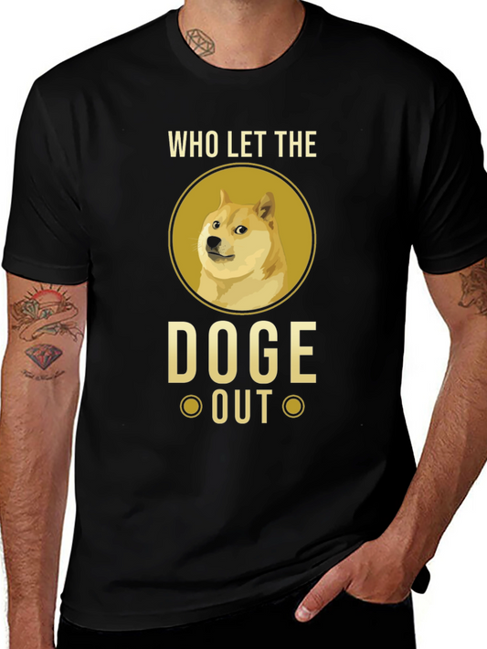Who Let the Doge Out T-Shirt