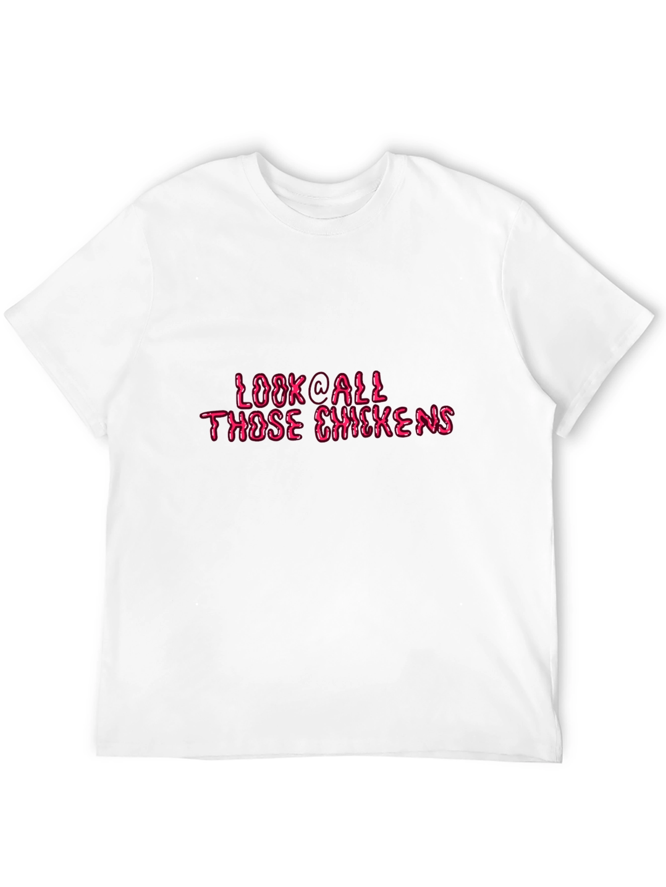 Look @ All Those Chickens Graphic Tee