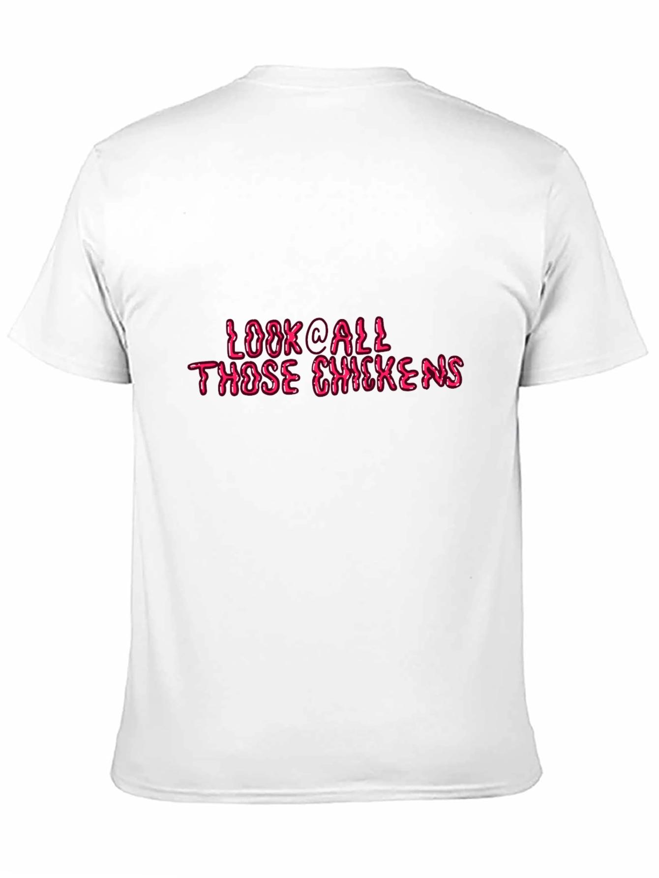 Look @ All Those Chickens Graphic Tee