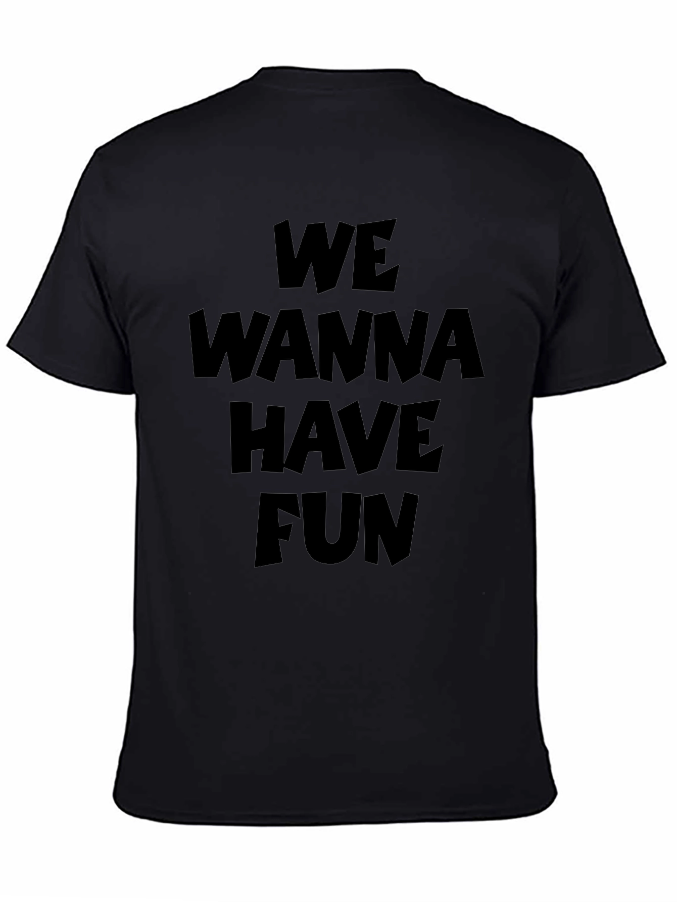 We Wanna Have Fun Graphic T-Shirt